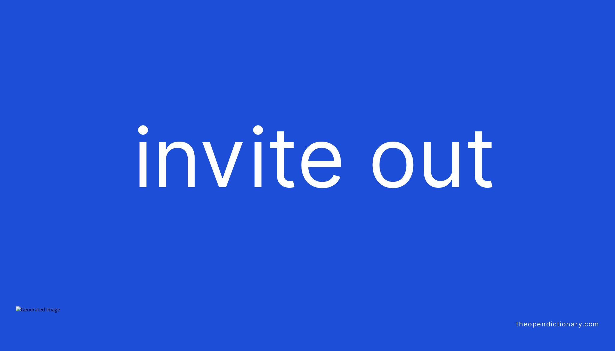 INVITE OUT Phrasal Verb INVITE OUT Definition, Meaning and Example